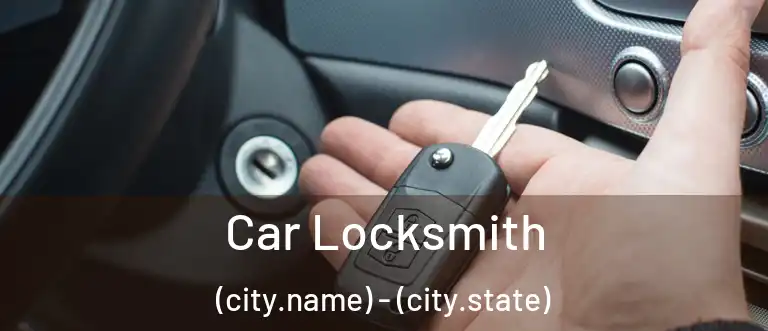  Car Locksmith (city.name) - (city.state)